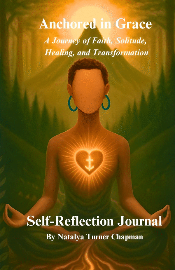 Anchored in Grace: A Journey of Faith, Solitude, Healing, and Transformation - Self Reflection Journal (Paperback Edition)